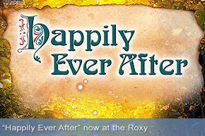 Happily Ever After at the Roxy Regional Theatre